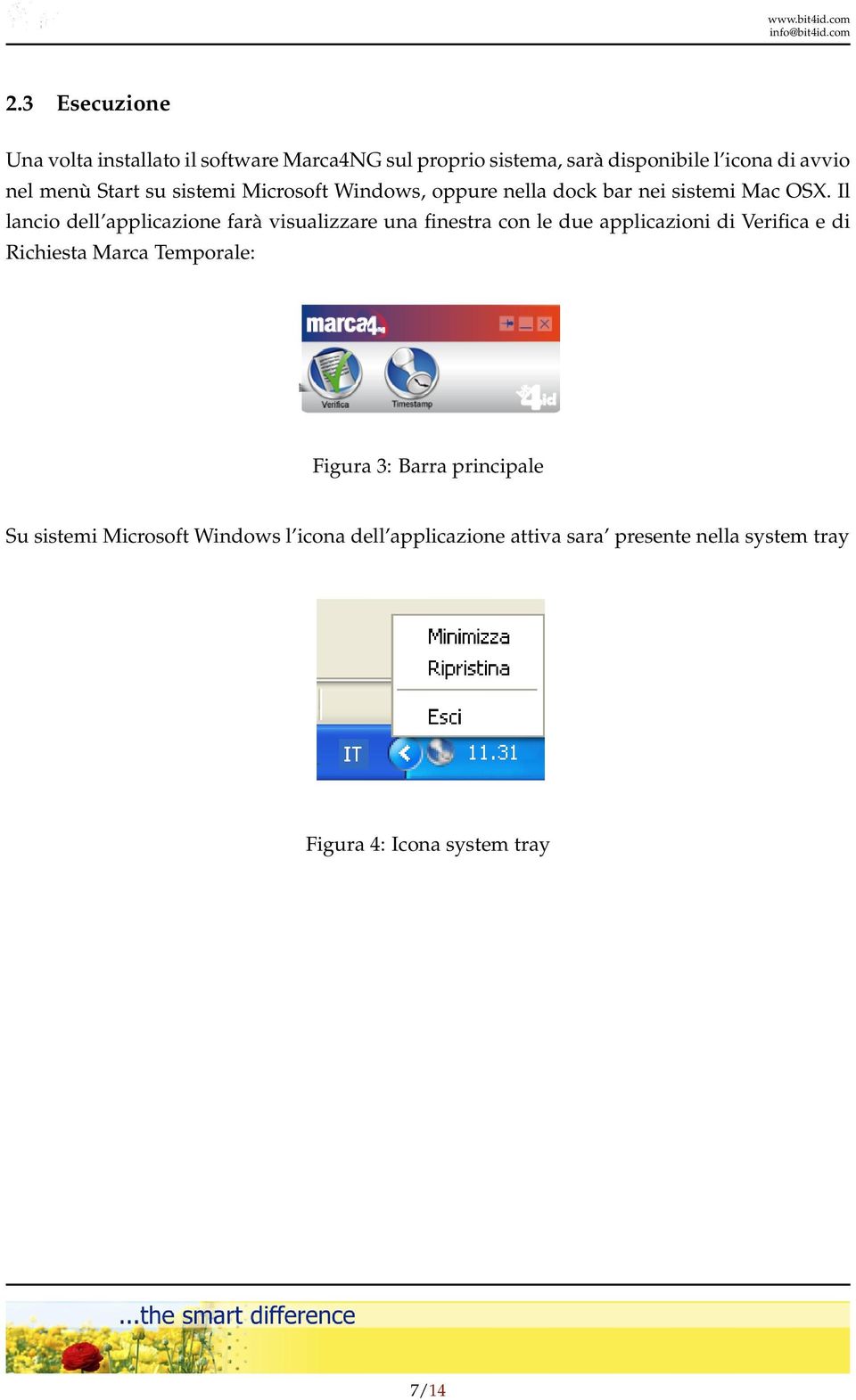 Il lancio dell applicazione farà visualizzare una finestra con le due applicazioni di Verifica e di Richiesta Marca