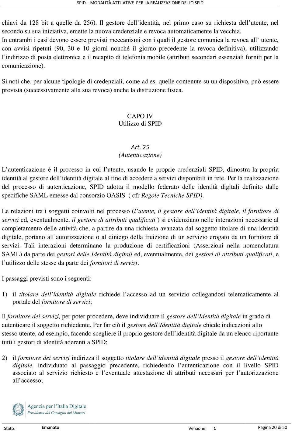 utilizzando l indirizzo di posta elettronica e il recapito di telefonia mobile (attributi secondari essenziali forniti per la comunicazione).