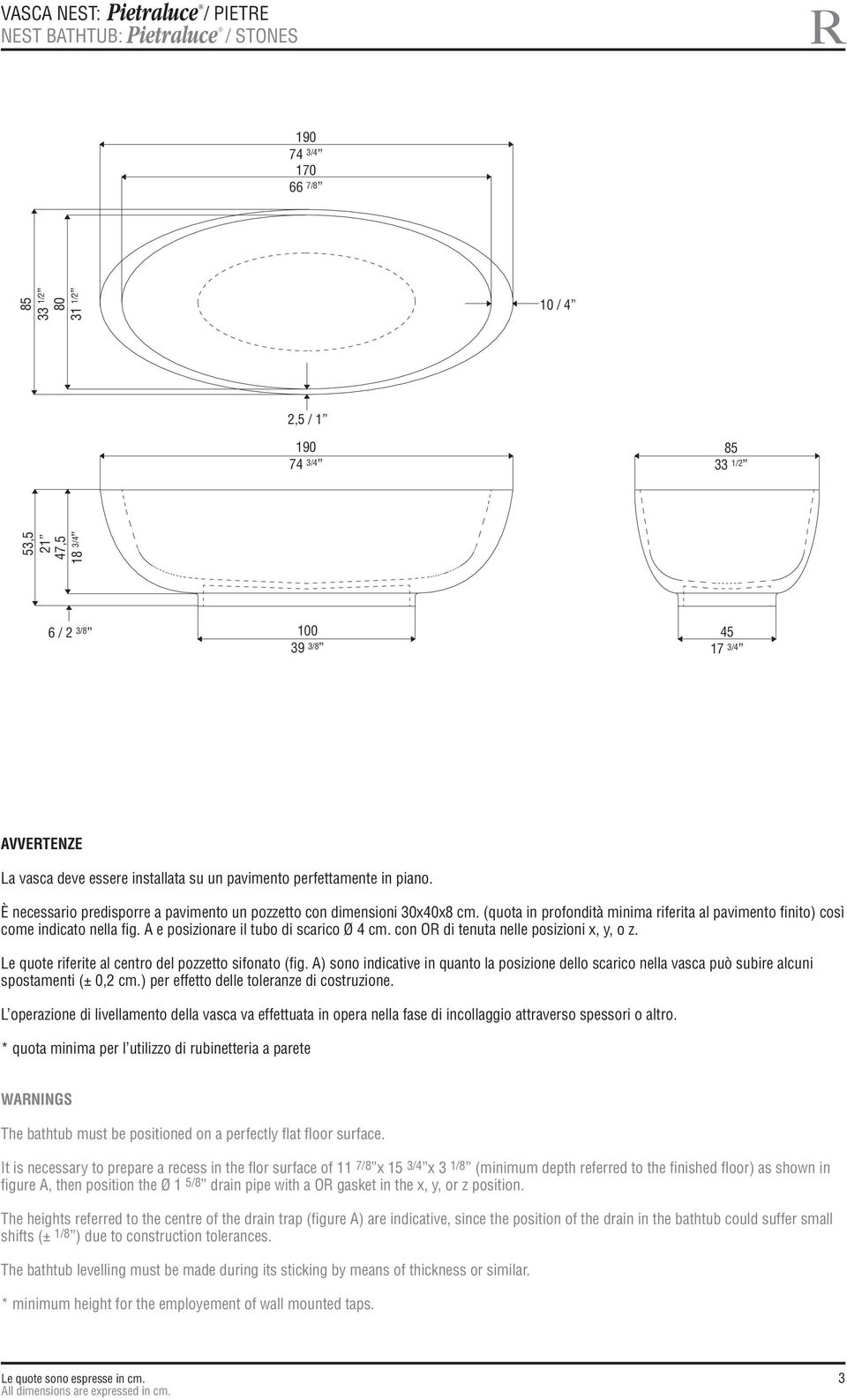 A e posizionare il tubo di scarico Ø 4 cm. con OR di tenuta nelle posizioni x, y, o z. Le quote riferite al centro del pozzetto sifonato (fig.