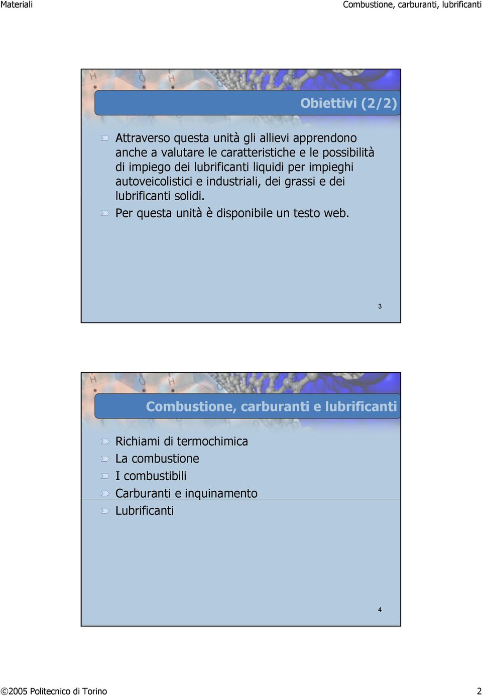 lubrificanti solidi. Per questa unità è disponibile un testo web.