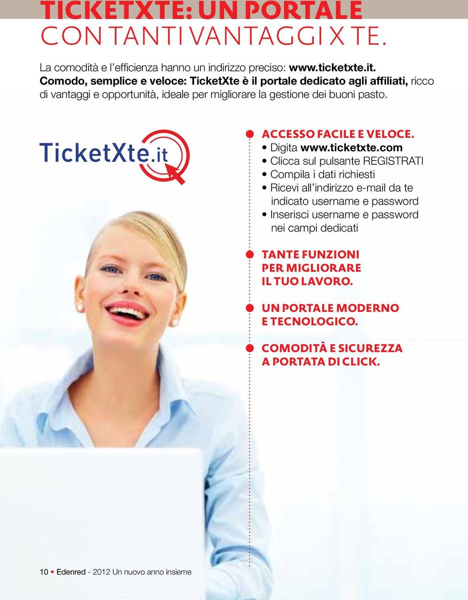 Comodo, semplice e veloce: TicketXte è il portale dedicato agli affiliati, ricco di vantaggi e opportunità, ideale per migliorare la gestione dei buoni