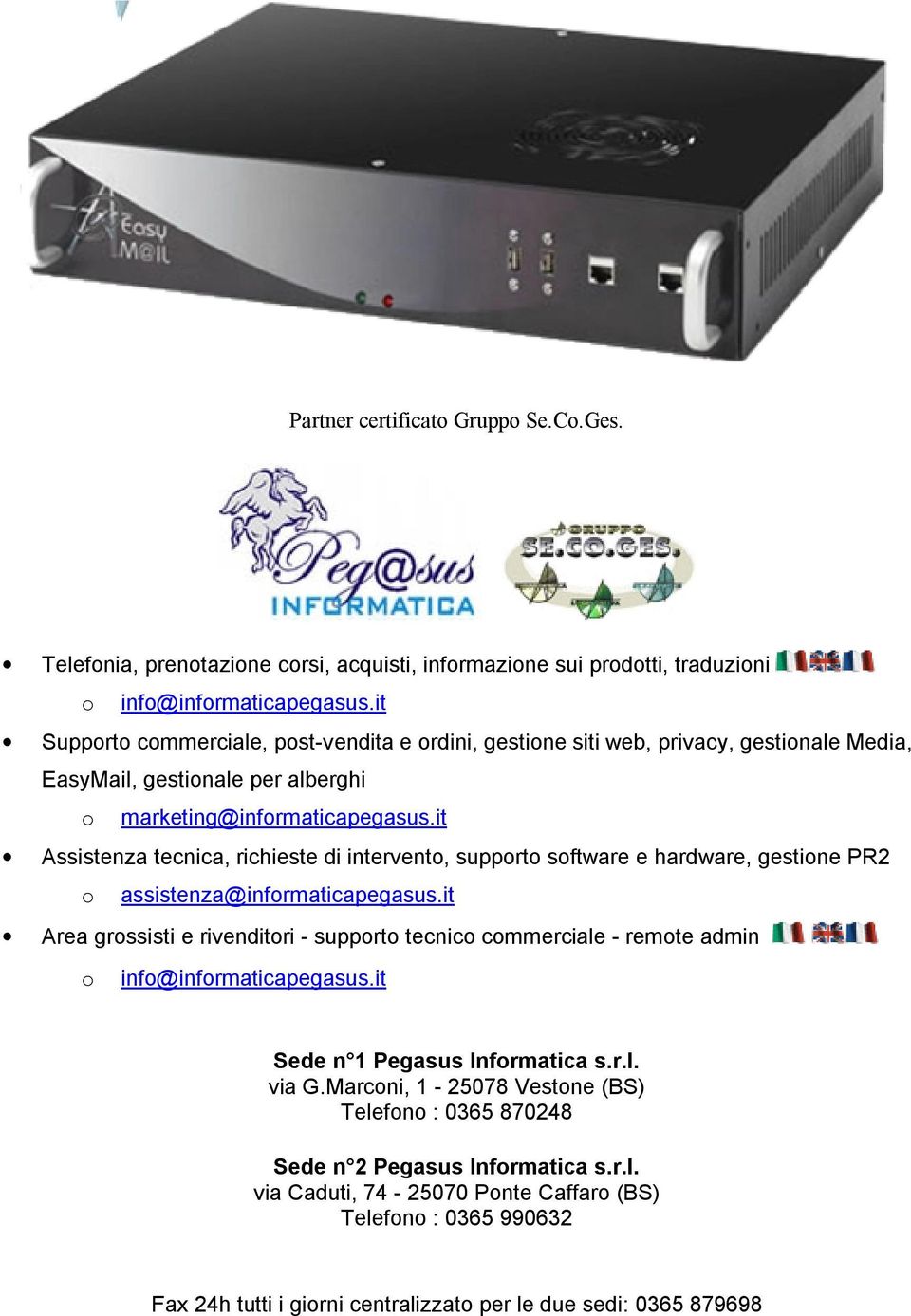 it Assistenza tecnica, richieste di intervento, supporto software e hardware, gestione PR2 o assistenza@informaticapegasus.