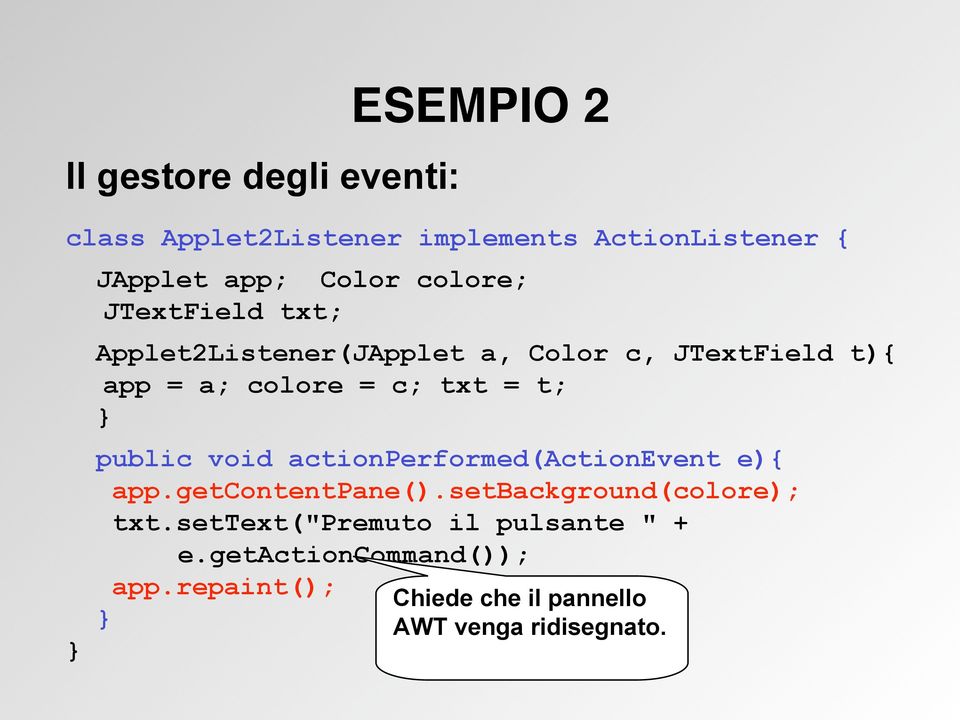 } public void actionperformed(actionevent e){ app.getcontentpane().setbackground(colore); txt.