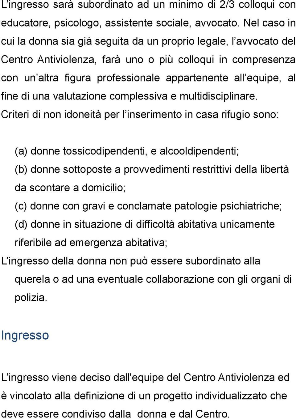 fine di una valutazione complessiva e multidisciplinare.