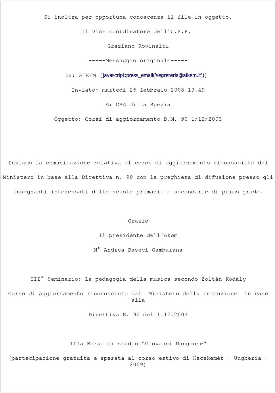 90 1/12/2003 Inviamo la comunicazione relativa al coros aggiornamento riconosciuto dal Ministero in base alla Direttiva n.