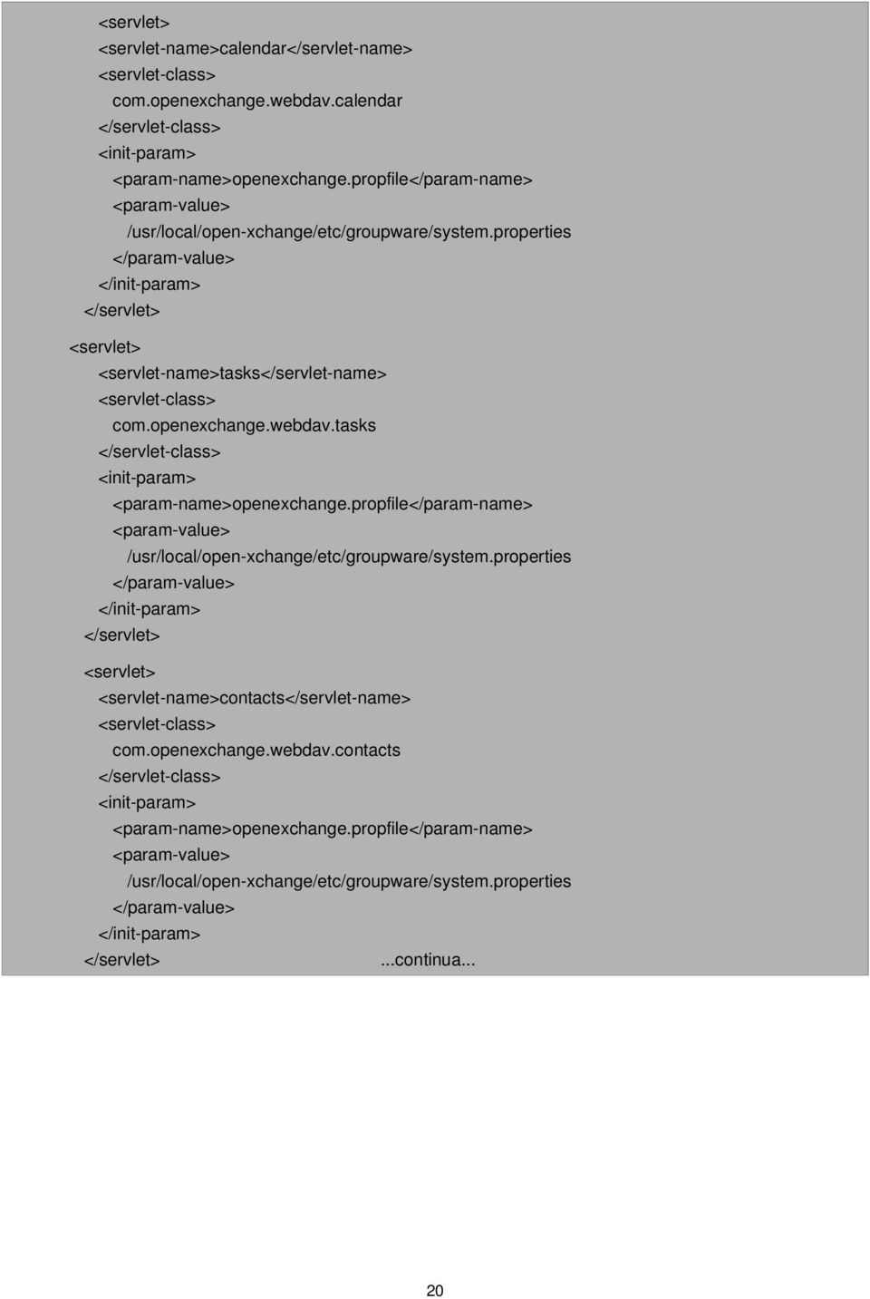 openexchange.webdav.tasks </servlet-class> <init-param> <param-name>openexchange.propfile</param-name> <param-value> /usr/local/open-xchange/etc/groupware/system.