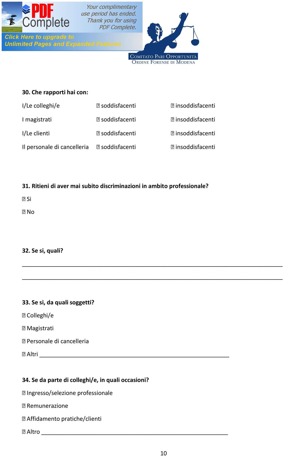 Ritieni di aver mai subito discriminazioni in ambito professionale? 32. Se si, quali? 33. Se si, da quali soggetti?