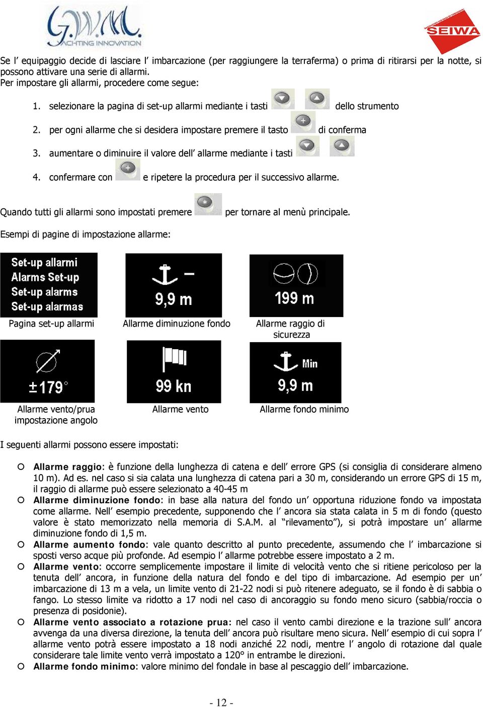 per ogni allarme che si desidera impostare premere il tasto di conferma 3. aumentare o diminuire il valore dell allarme mediante i tasti 4.