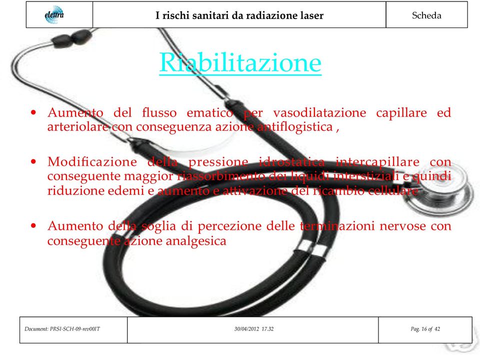 liquidi interstiziali e quindi riduzione edemi e aumento e acivazione del ricambio cellulare Aumento della soglia di