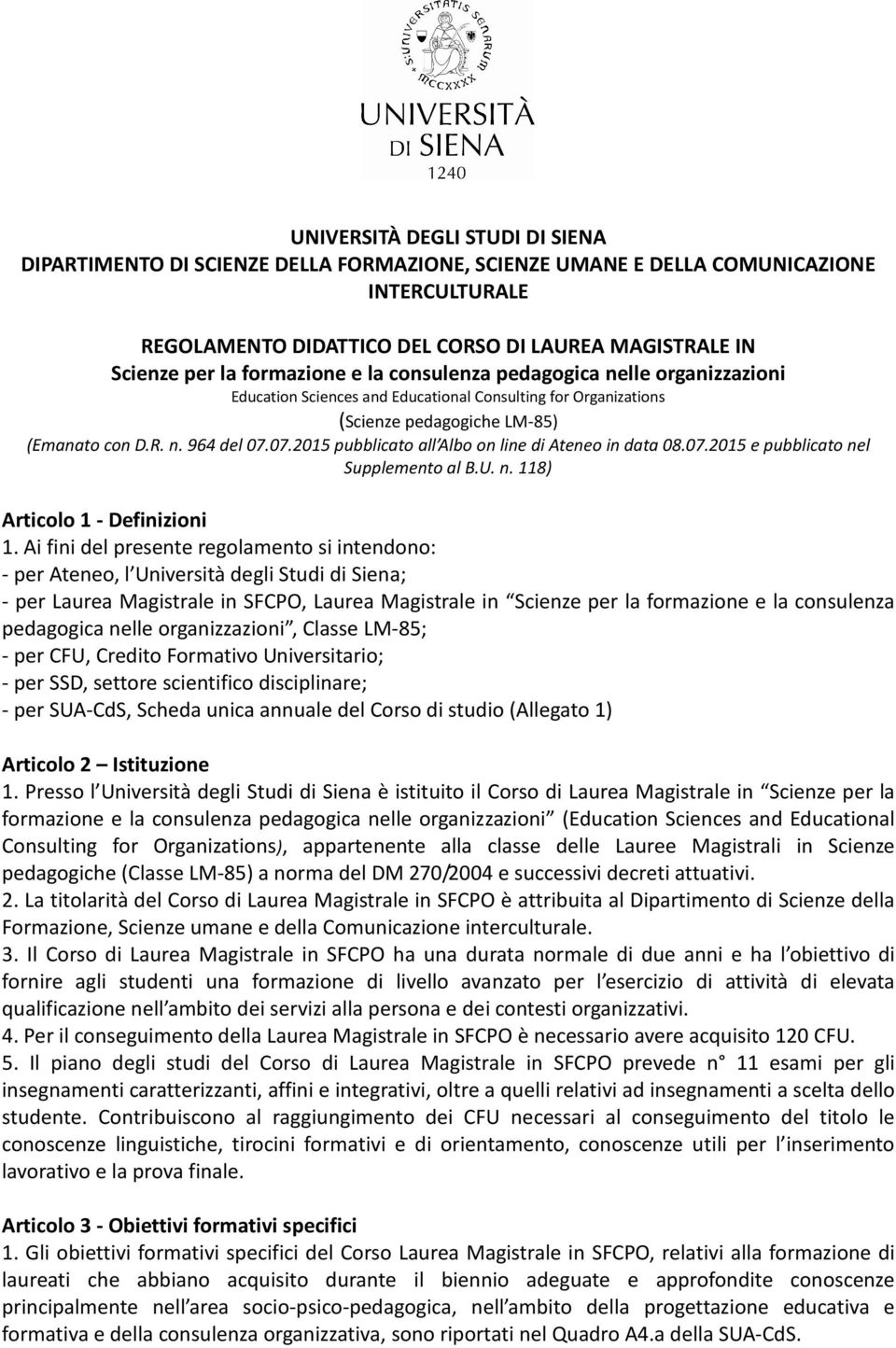 07.2015 pubblicato all Albo on line di Ateneo in data 08.07.2015 e pubblicato nel Supplemento al B.U. n. 118) Articolo 1 - Definizioni 1.