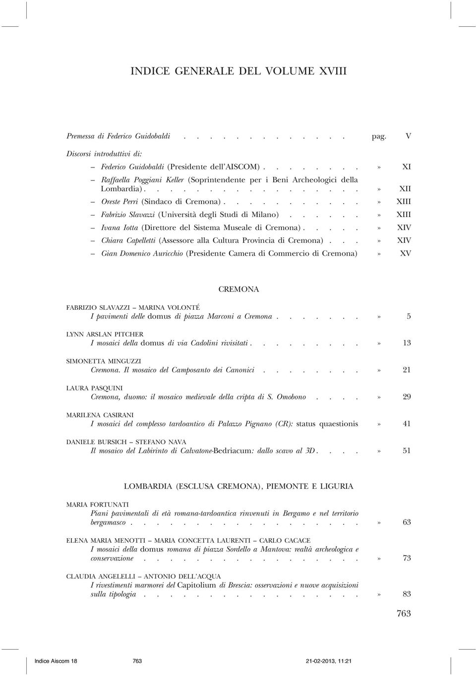 ..... Ivana Iotta (Direttore del Sistema Museale di Cremona)..... Chiara Capelletti (Assessore alla Cultura Provincia di Cremona).