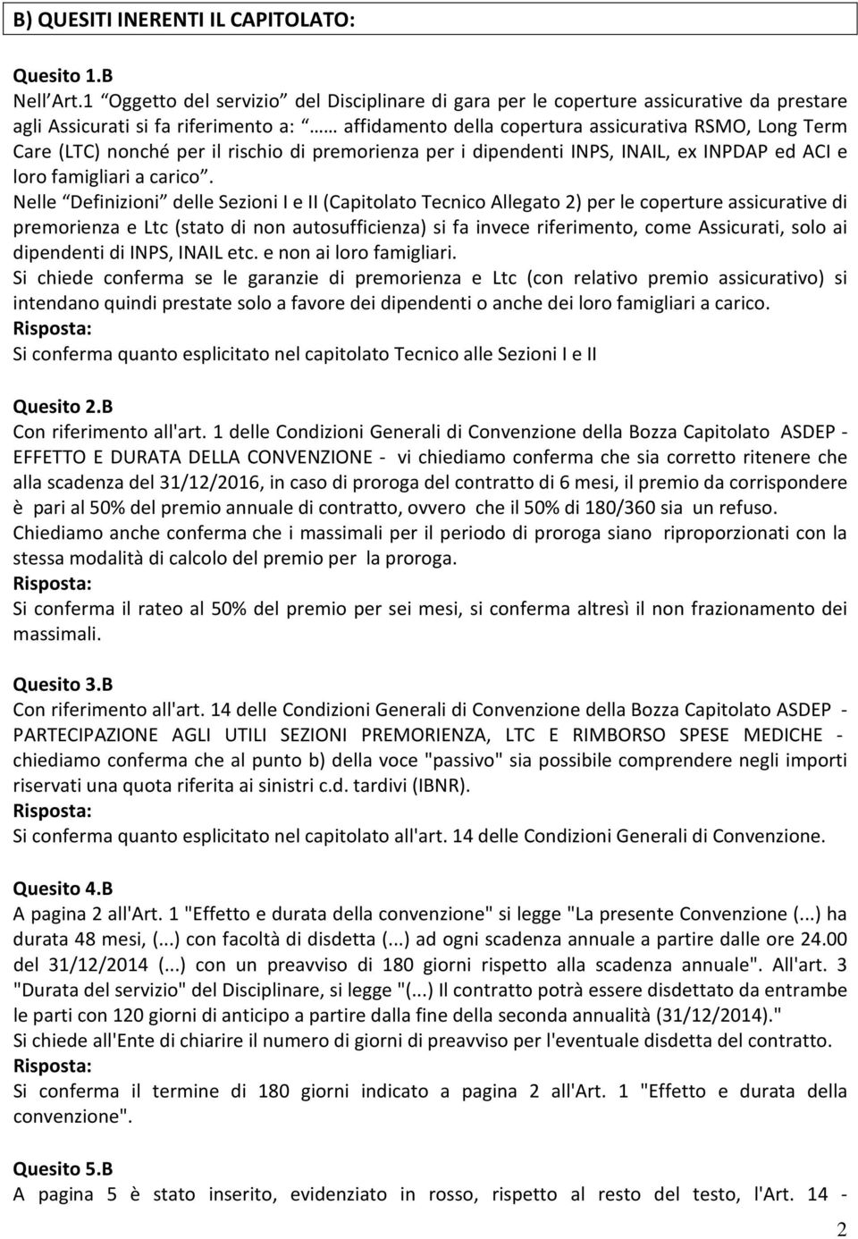 nonché per il rischio di premorienza per i dipendenti INPS, INAIL, ex INPDAP ed ACI e loro famigliari a carico.