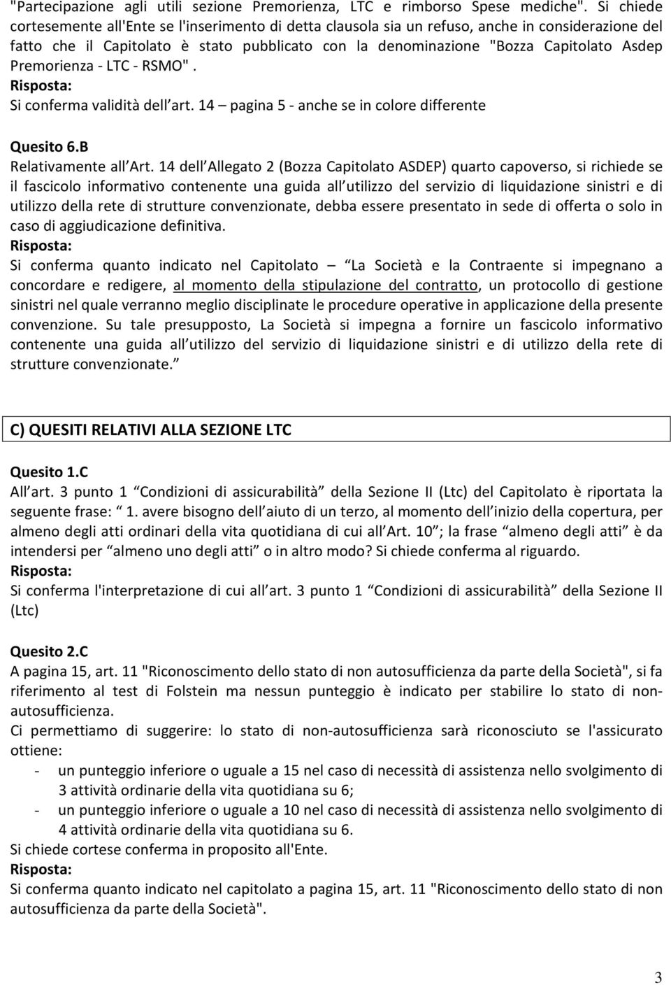 Premorienza LTC RSMO". Si conferma validità dell art. 14 pagina 5 anche se in colore differente Quesito 6.B Relativamente all Art.