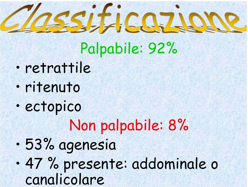 Non palpabile: 8% 47 %