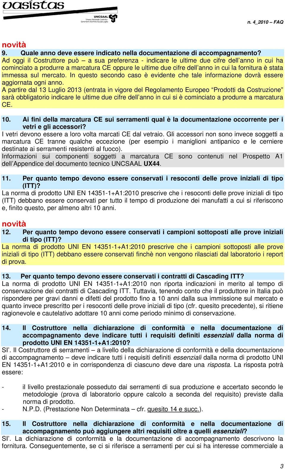 immessa sul mercato. In questo secondo caso è evidente che tale informazione dovrà essere aggiornata ogni anno.