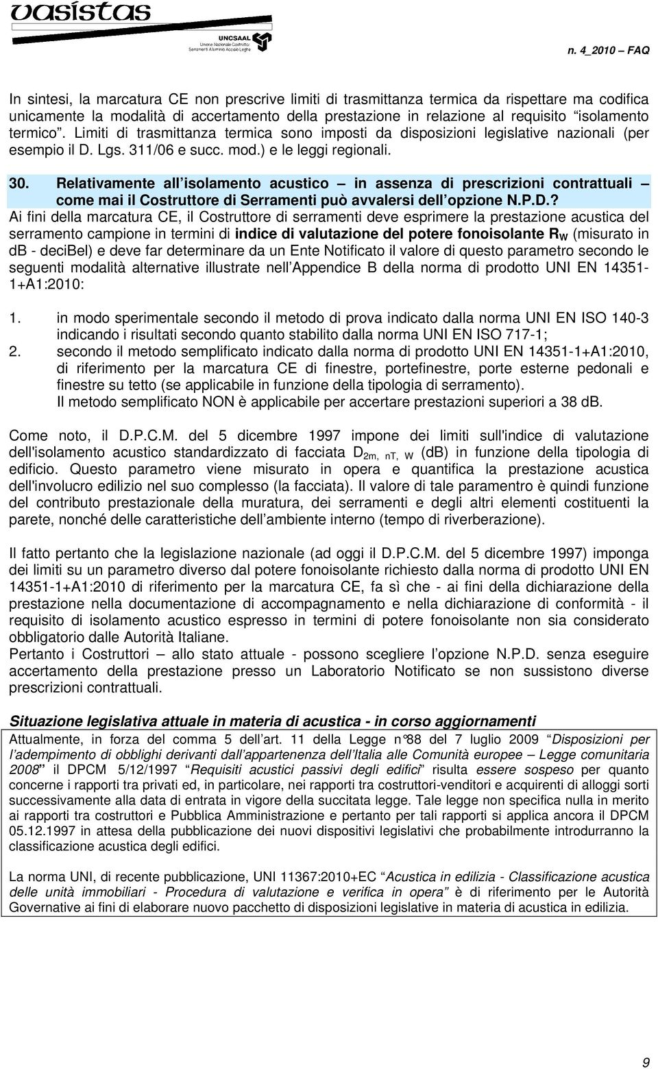 Relativamente all isolamento acustico in assenza di prescrizioni contrattuali come mai il Costruttore di Serramenti può avvalersi dell opzione N.P.D.