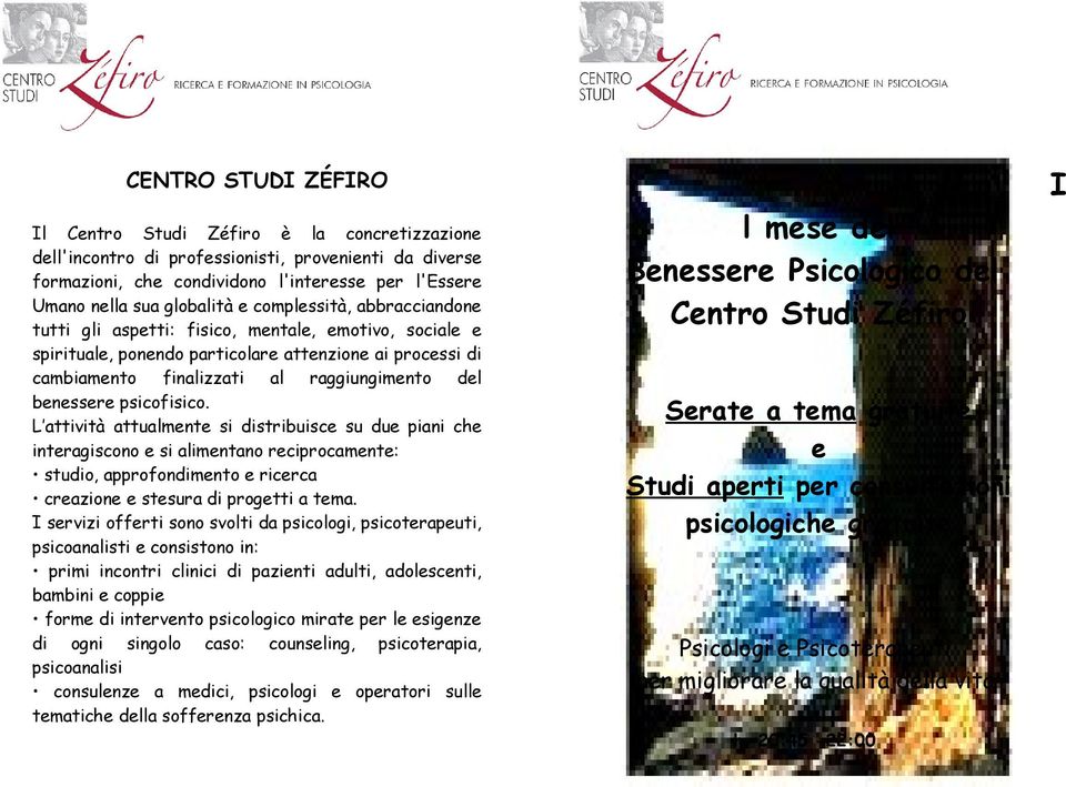 psicofisico. L attività attualmente si distribuisce su due piani che interagiscono e si alimentano reciprocamente: studio, approfondimento e ricerca creazione e stesura di progetti a tema.