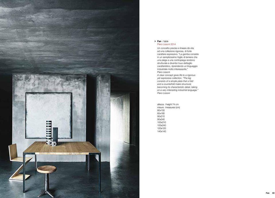 industriale molto interessante. Piero Lissoni A clear concept gives life to a rigorous yet expressive collection.