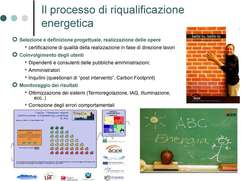 consulenti delle pubbliche amministrazioni; Amministratori Inquilini (questionari di post intervento, Carbon Footprint)