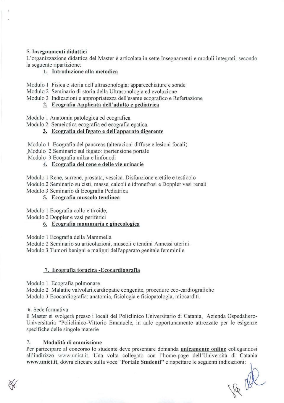 Refertazione 2. Ecografia Applicata dell'adulto e pediatrica Modulo 1 Anatomia patologica ed ecografica Modulo 2 Semeiotica ecografia ed ecografia epatica. 3.