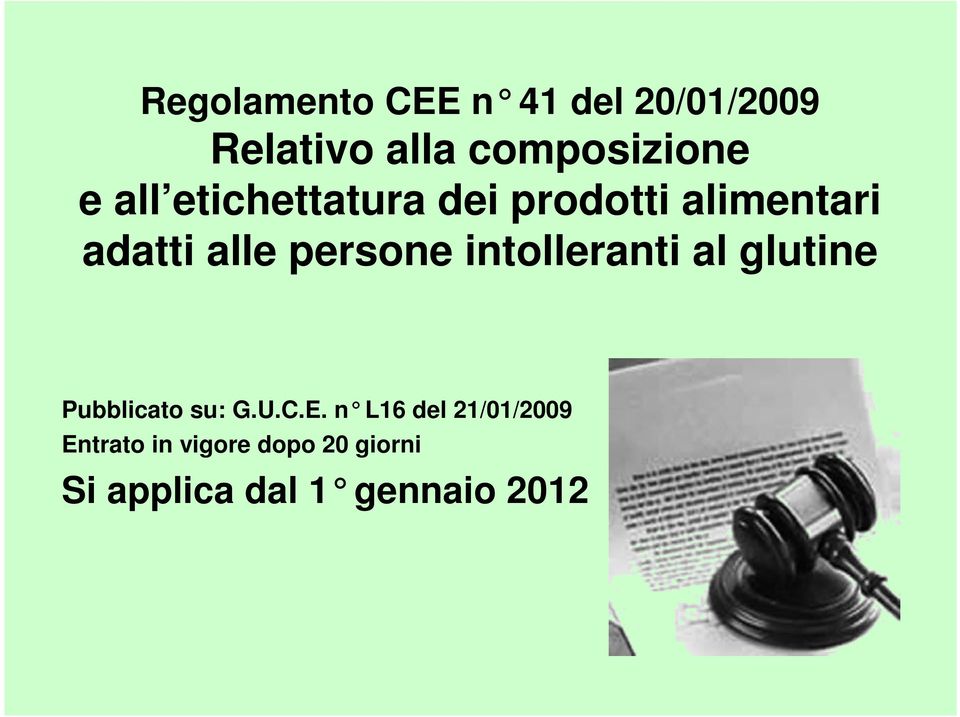 intolleranti al glutine Pubblicato su: G.U.C.E.