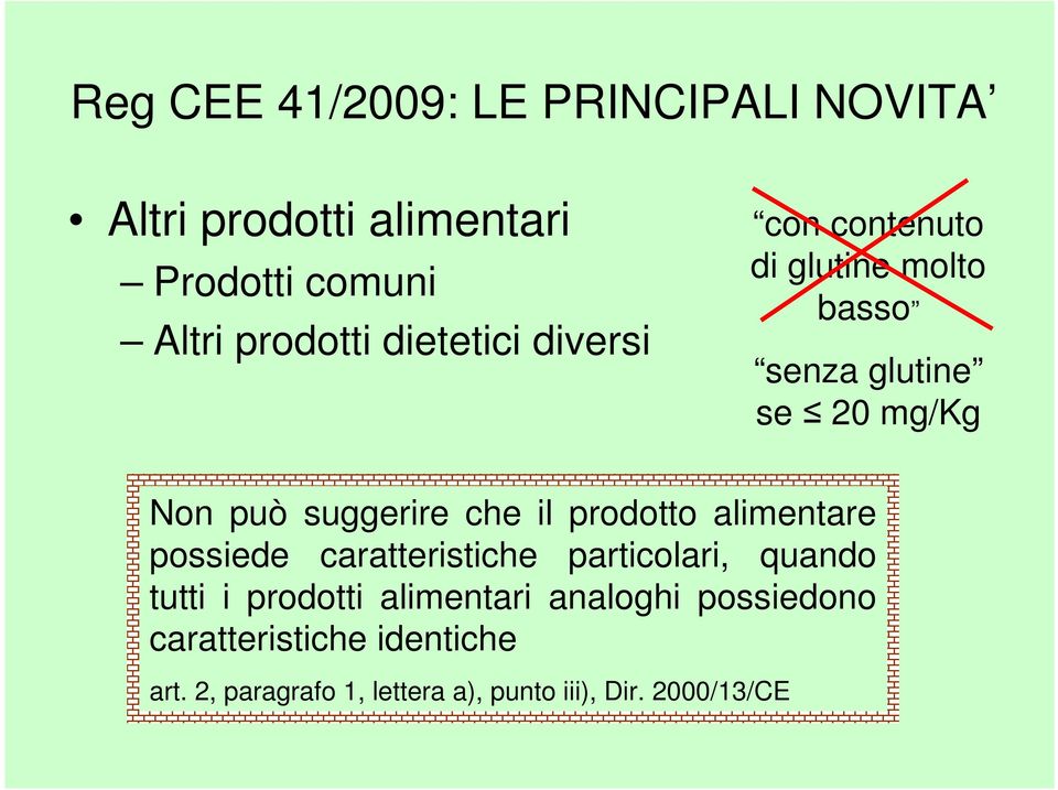 che il prodotto alimentare possiede caratteristiche particolari, quando tutti i prodotti alimentari