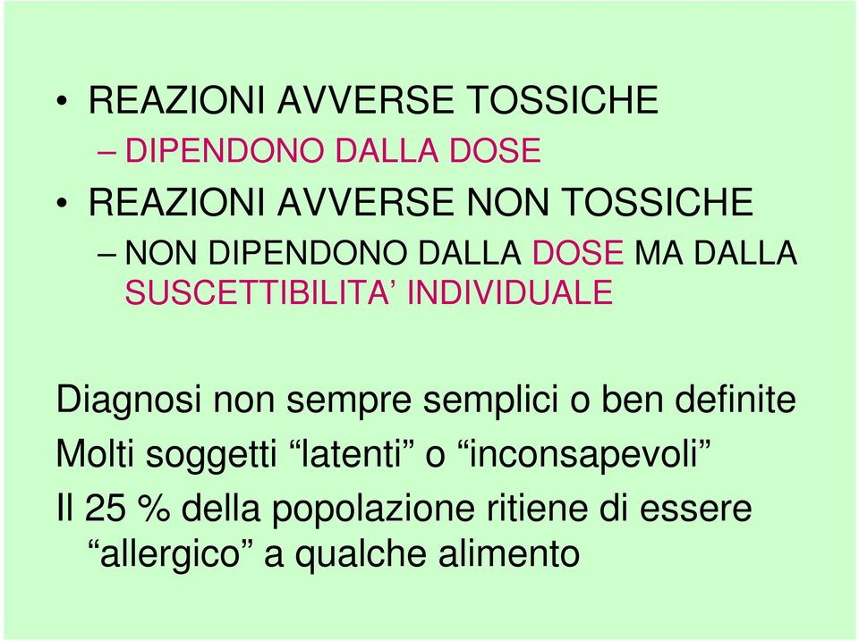 Diagnosi non sempre semplici o ben definite Molti soggetti latenti o