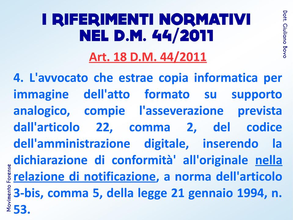 l'asseverazione prevista dall'articolo 22, comma 2, del codice dell'amministrazione digitale, inserendo