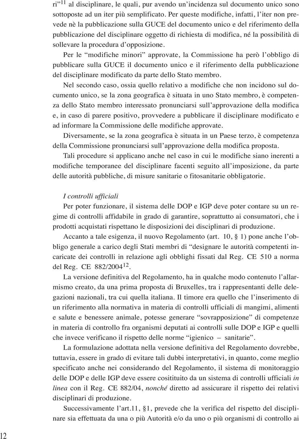 possibilità di sollevare la procedura d opposizione.