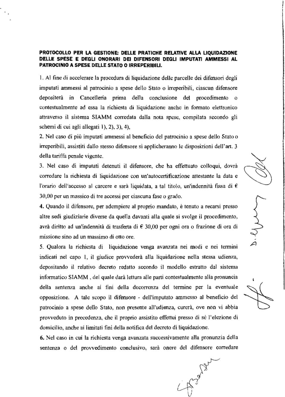 prima della conclusione del procedimento o contestualmente ad essa la richiesta di liquidazione anche in formato elettronico attraverso il sistema SIAMM corredata dalla nota spese, compilata secondo