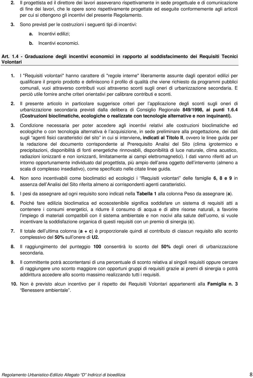Art. 1.4 - Graduazione degli incentivi economici in rapporto al soddisfacimento dei Requisiti Tecnici Volontari 1.