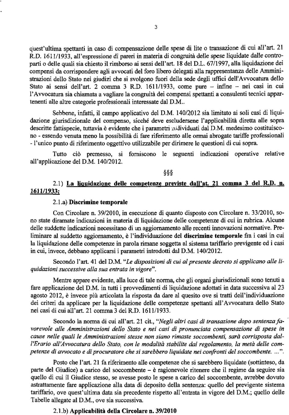 611X991, alla liquidazione dei compensi da corrispondere agli avvocati del foro libero delegati alla rappresentanza delle Amministrazioni dello Stato nei giudizi che si svolgono fuori della sede