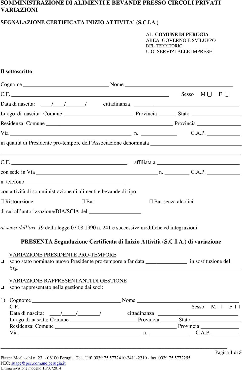 C.A.P. n. telefono con attività di somministrazione di alimenti e bevande di tipo: Ristorazione Bar Bar senza alcolici di cui all autorizzazione/dia/scia del ai sensi dell art. 19 della legge 07.08.