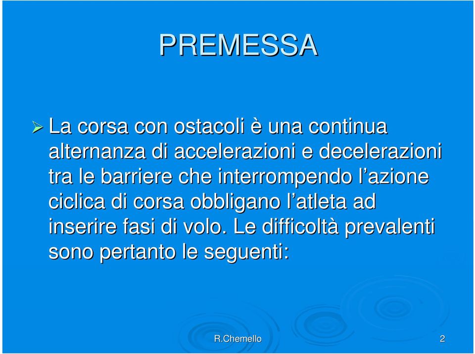 interrompendo l azionel ciclica di corsa obbligano l atleta l