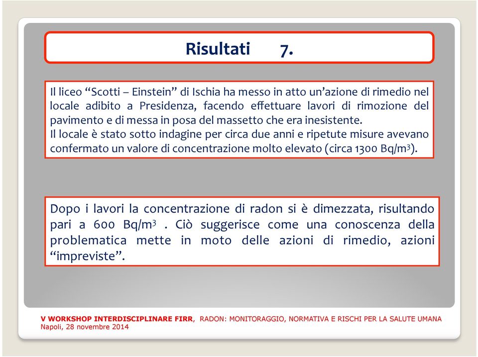 rimozione del pavimento e di messa in posa del massetto che era inesistente.