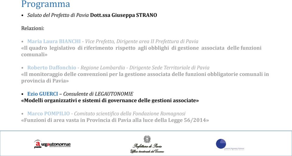 gestione associata delle funzioni comunali» Roberto Daffonchio - Regione Lombardia - Dirigente Sede Territoriale di Pavia «Il monitoraggio delle convenzioni per la gestione