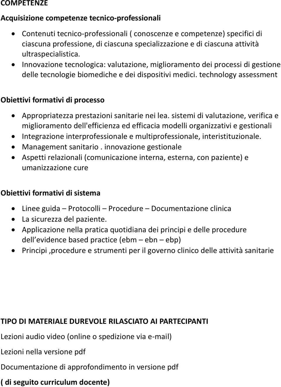 technology assessment Obiettivi formativi di processo Appropriatezza prestazioni sanitarie nei lea.