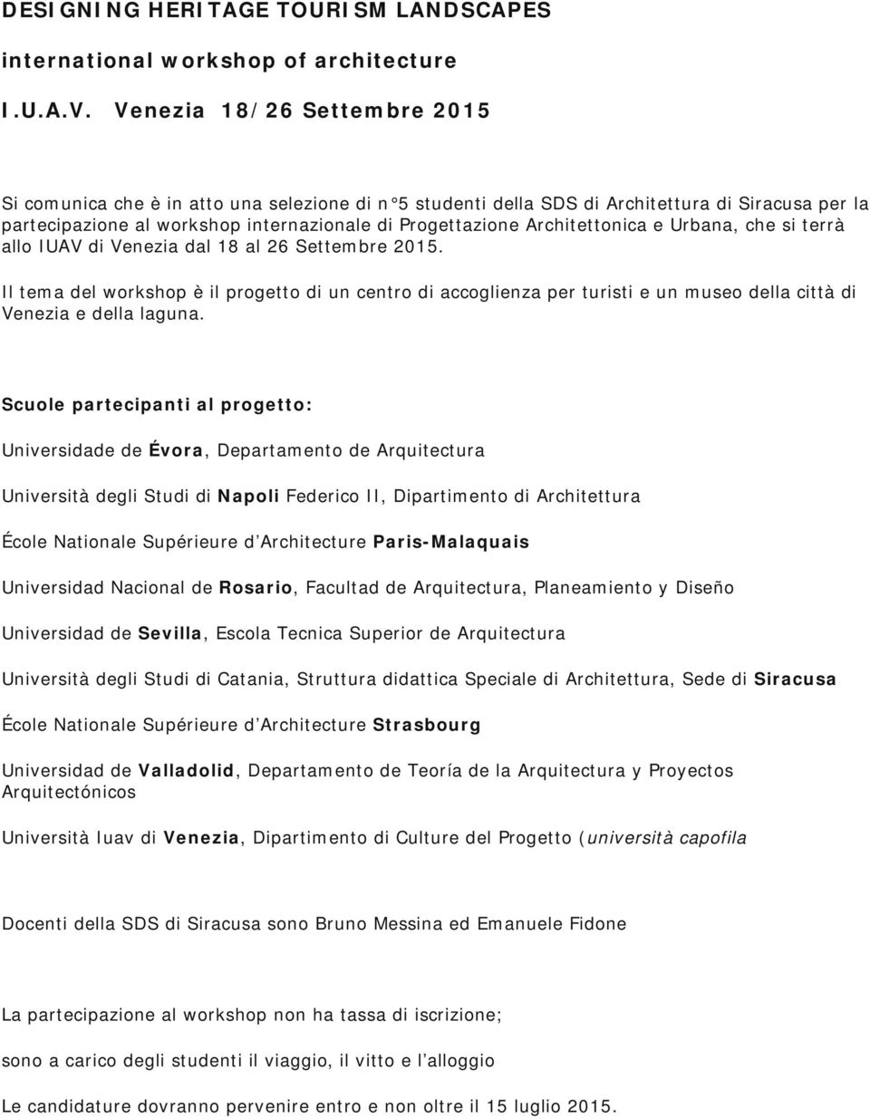 Architettonica e Urbana, che si terrà allo IUAV di Venezia dal 18 al 26 Settembre 2015.