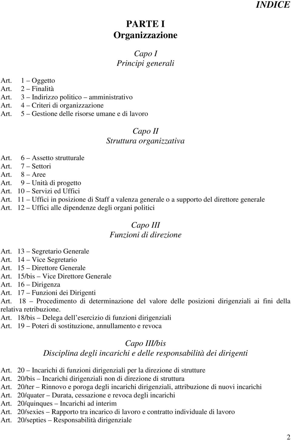 6 Assetto strutturale Art. 7 Settori Art. 8 Aree Art. 9 Unità di progetto Art. 10 Servizi ed Uffici Art. 11 Uffici in posizione di Staff a valenza generale o a supporto del direttore generale Art.