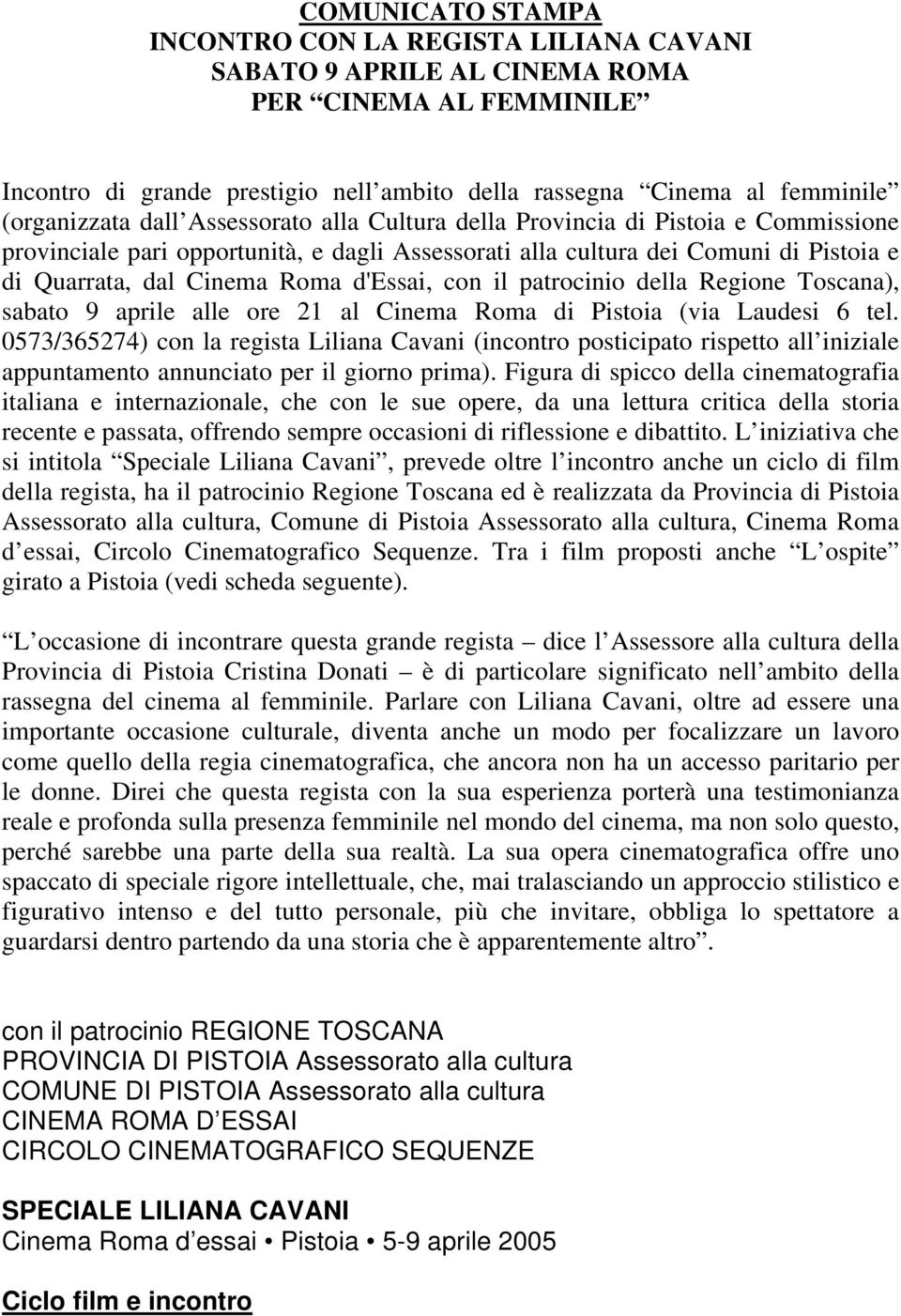 d'essai, con il patrocinio della Regione Toscana), sabato 9 aprile alle ore 21 al Cinema Roma di Pistoia (via Laudesi 6 tel.