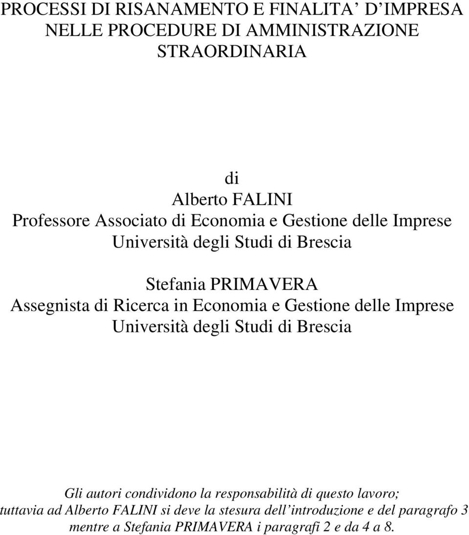 Economia e Gestione delle Imprese Università degli Studi di Brescia Gli autori condividono la responsabilità di questo lavoro;