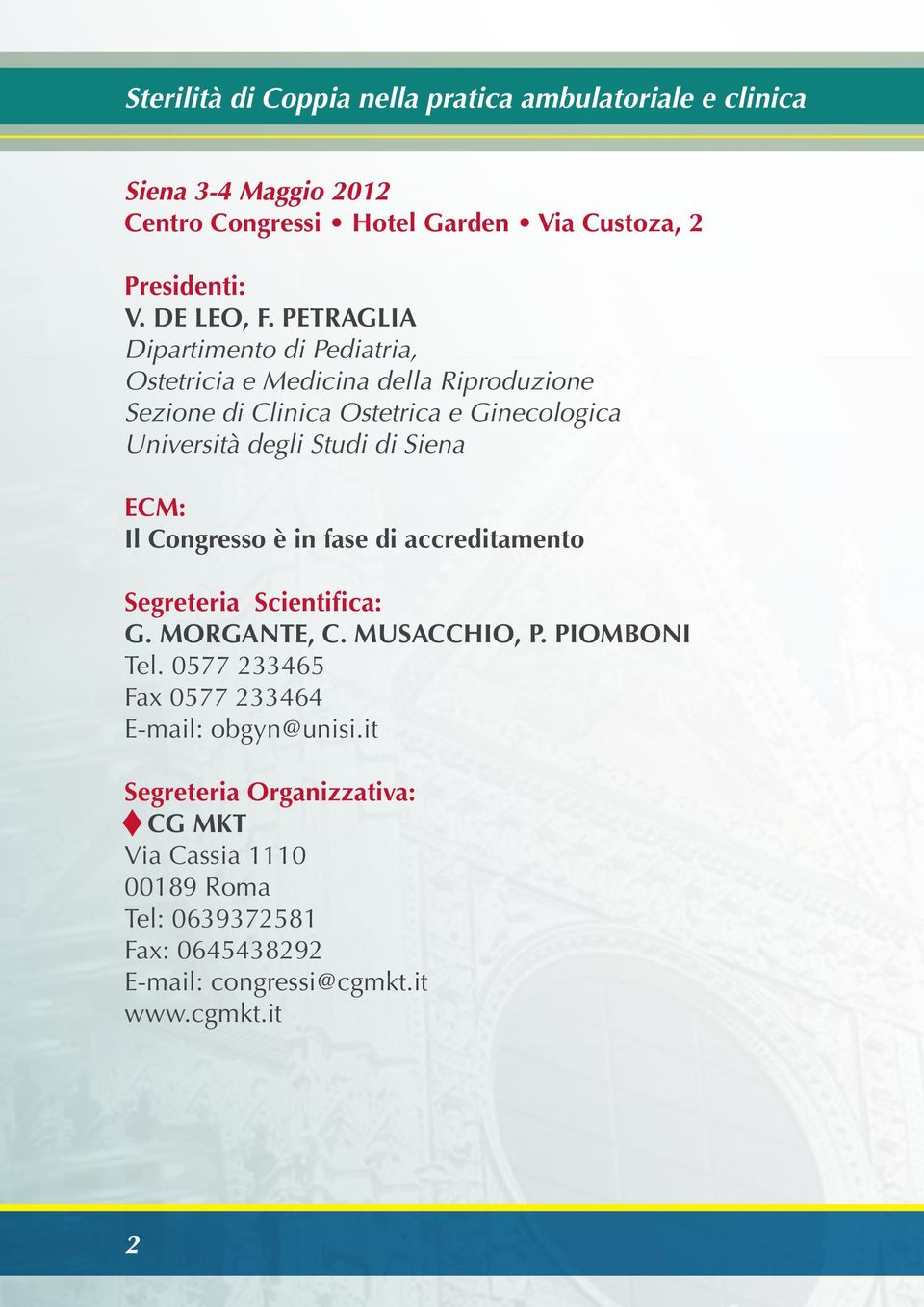 Siena ECM: Il Congresso è in fase di accreditamento Segreteria Scientifica: G. Morgante, C. Musacchio, P. Piomboni Tel.
