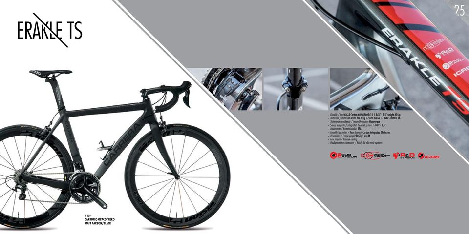 integrato / Integrated headset system 1-1/8-1,5 Movimento / Bottom bracket BSA Forcellini posteriori / Rear dropouts Carbon