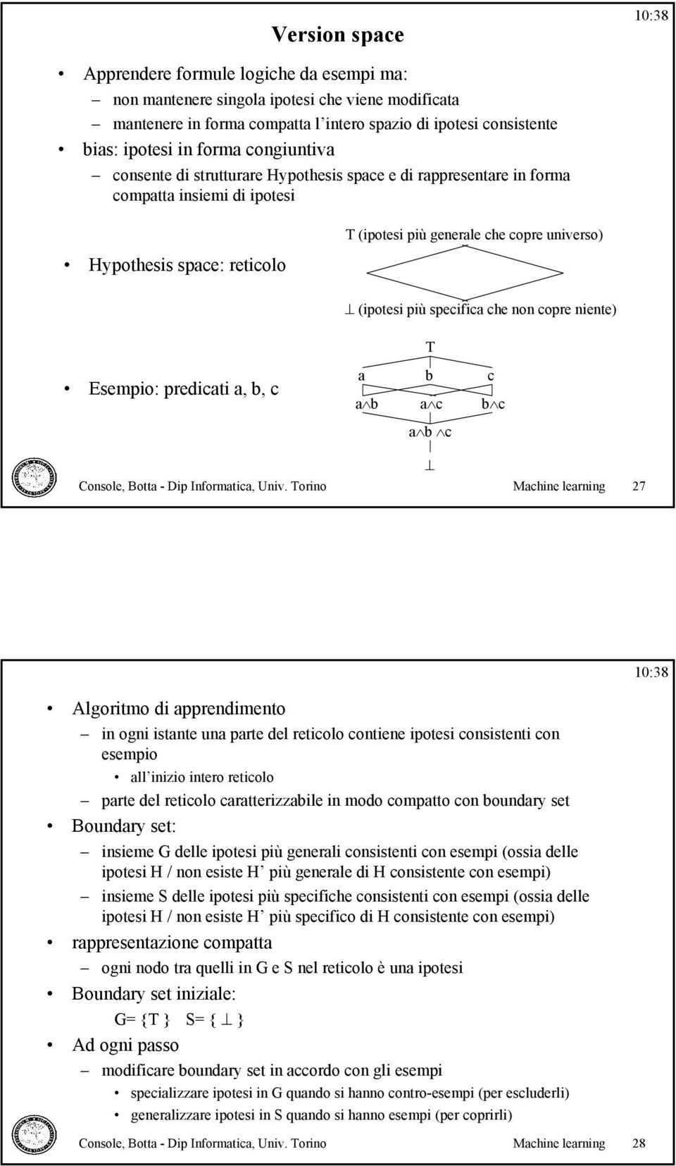 T Esempio: predicati a, b, c a b c a b a c b c a b c Console, Botta - Dip Informatica, Univ.