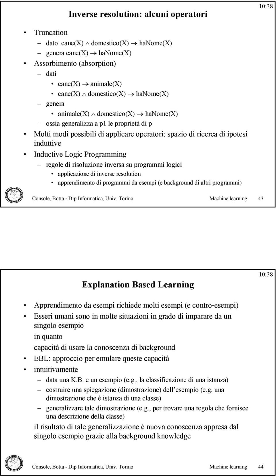 risoluzione inversa su programmi logici applicazione di inverse resolution apprendimento di programmi da esempi (e background di altri programmi) Console, Botta - Dip Informatica, Univ.