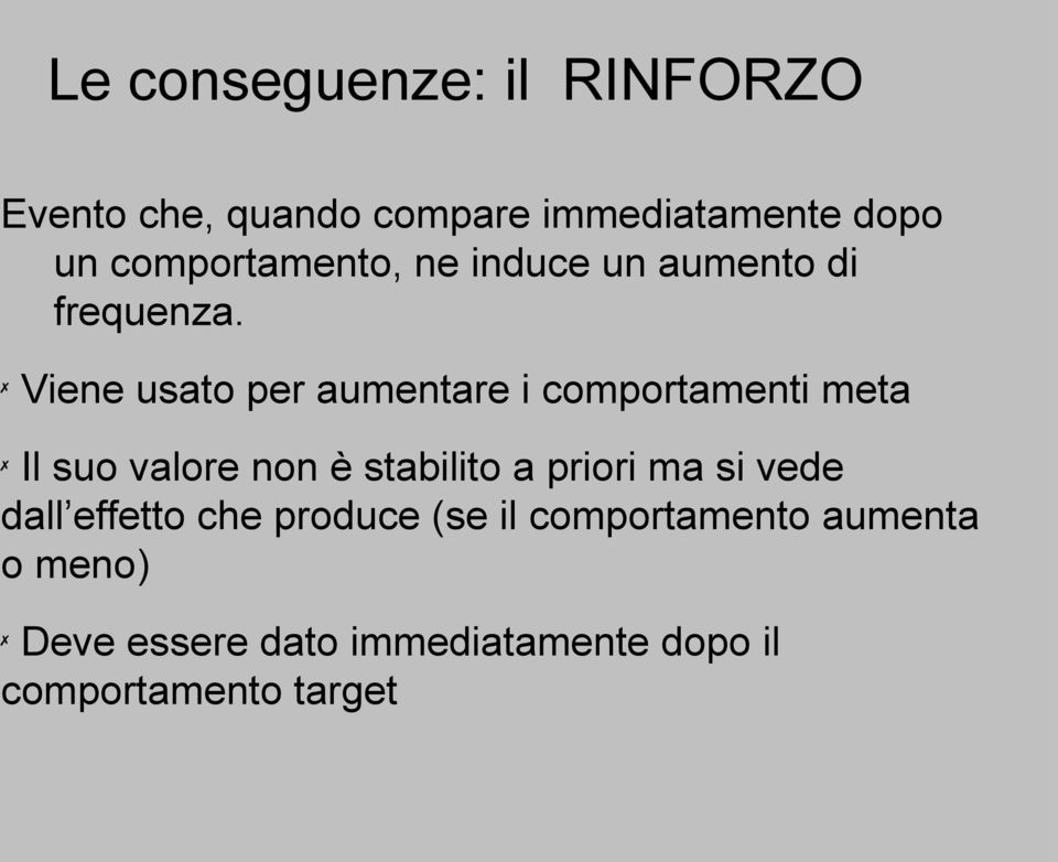 Viene usato per aumentare i comportamenti meta Il suo valore non è stabilito a priori