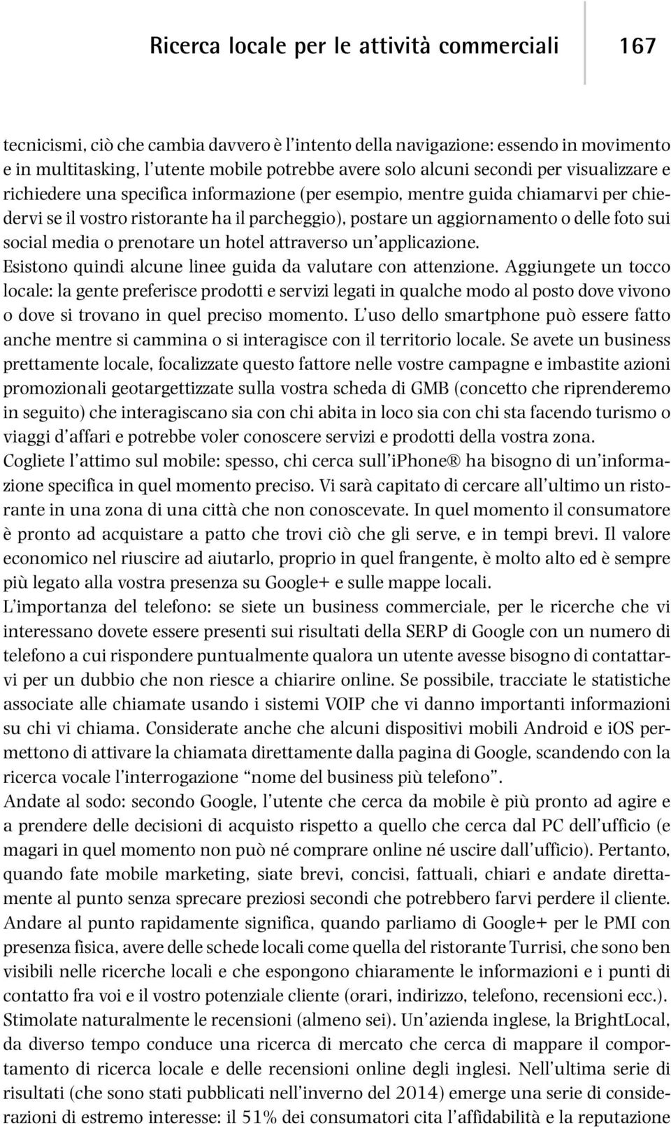 sui social media o prenotare un hotel attraverso un applicazione. Esistono quindi alcune linee guida da valutare con attenzione.