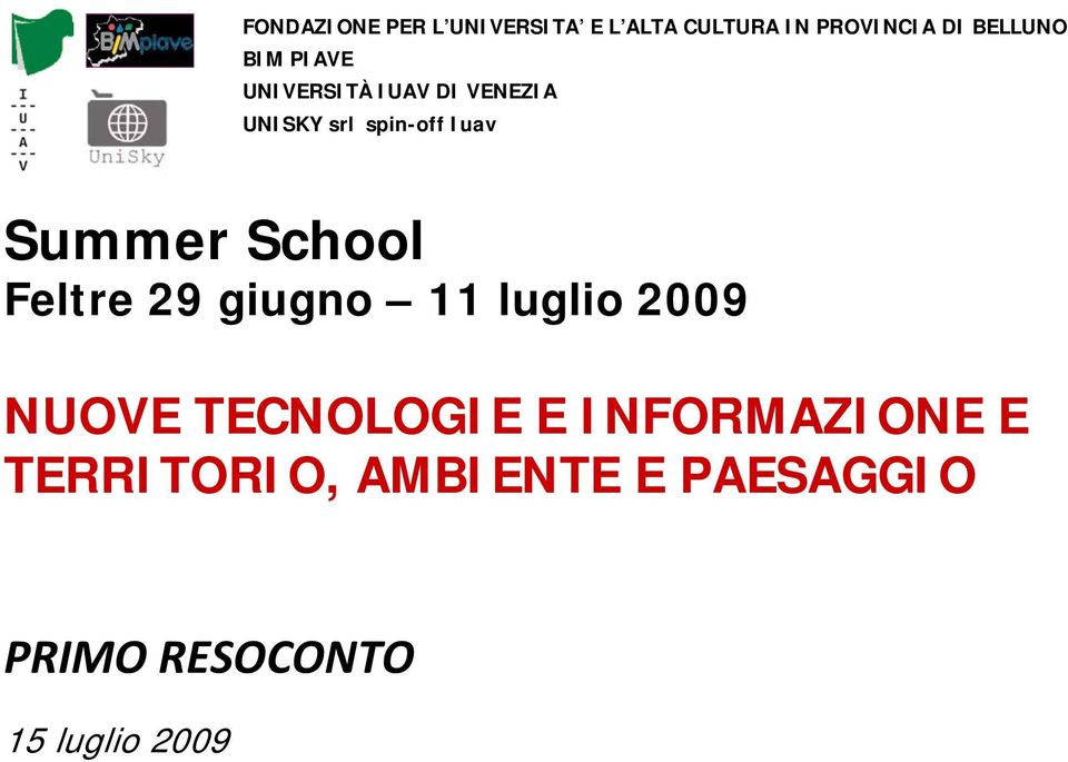 School Feltre 29 giugno 11 luglio 2009 NUOVE TECNOLOGIE E