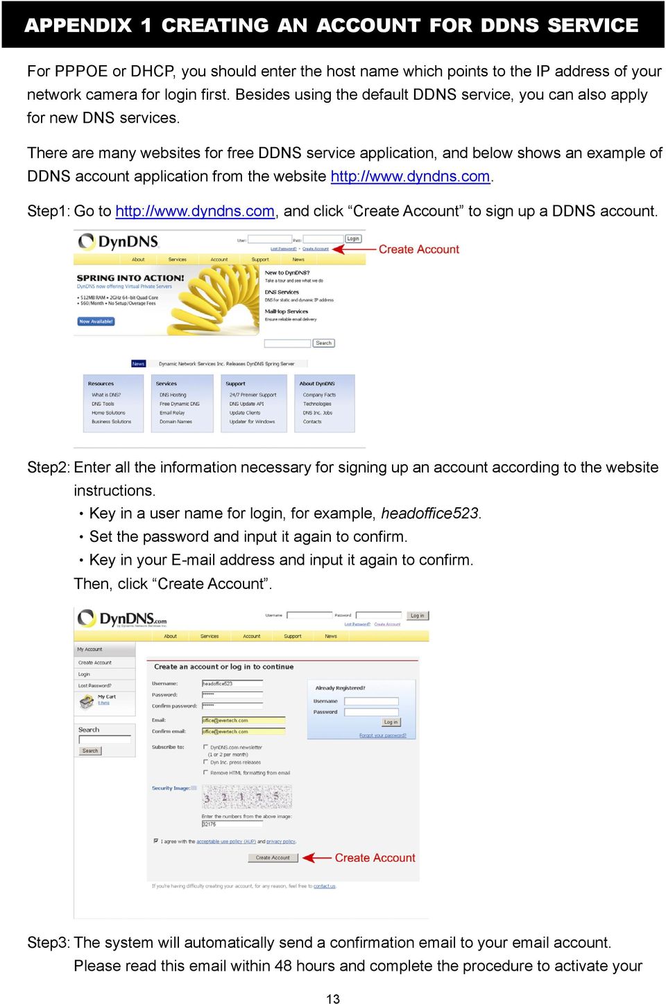 There are many websites for free DDNS service application, and below shows an example of DDNS account application from the website http://www.dyndns.
