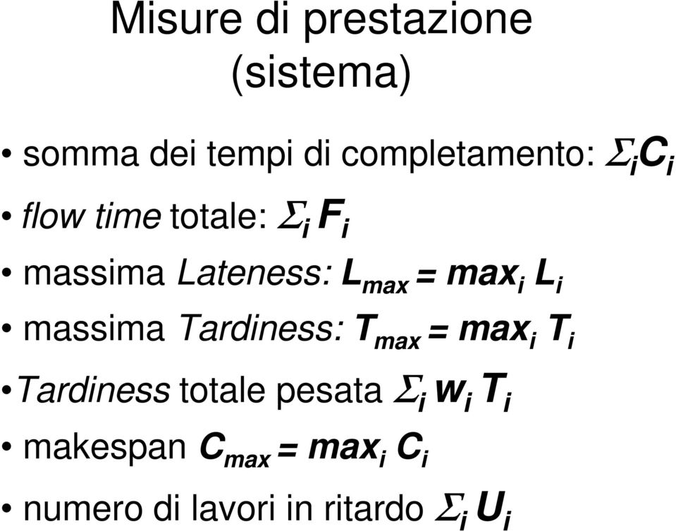 Lateness: L max max L massma Tardness: T max max T